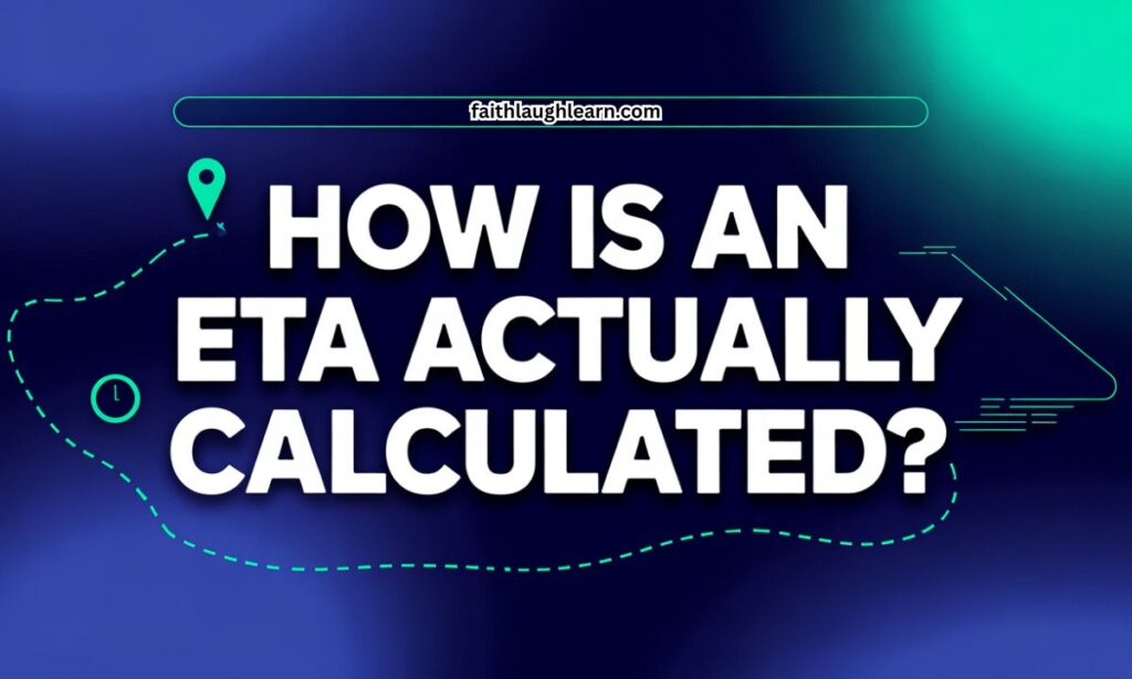 How Is an ETA Actually Calculated?