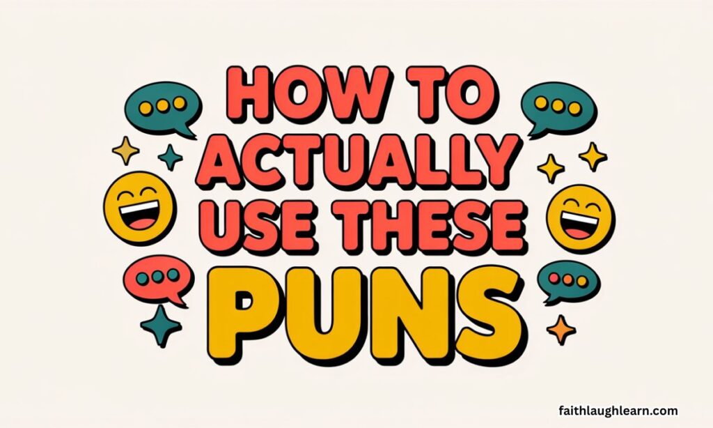 How to Actually Use These Puns