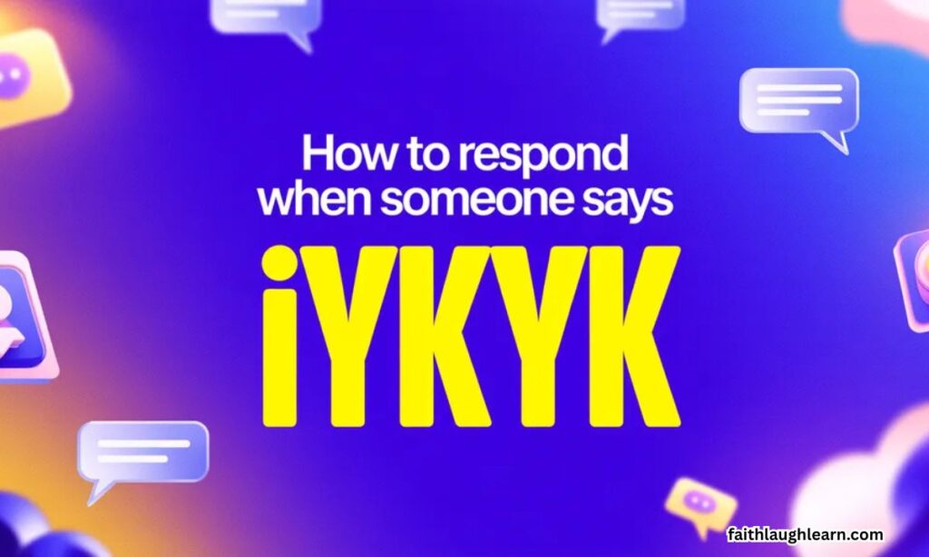 How to Respond When Someone Says IYKYK
