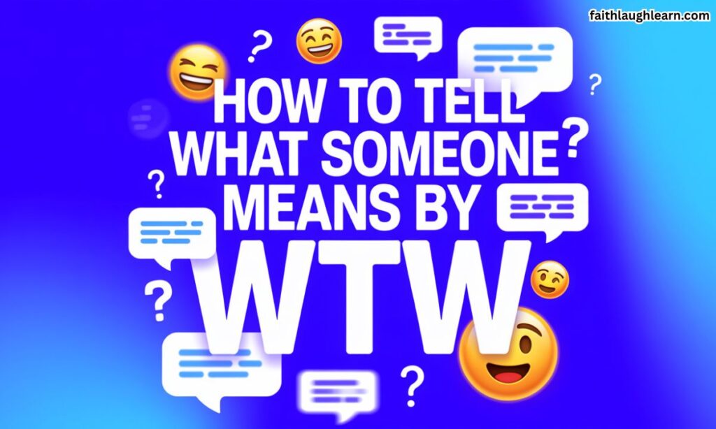 How to Tell What Someone Means by WTW 