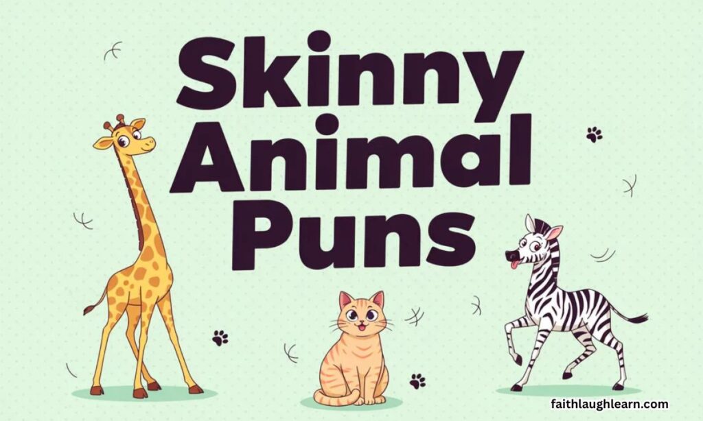Skinny Animal Puns
