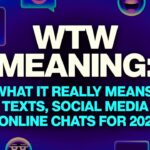 WTW Meaning: What It Really Means in Texts, Social Media & Online Chats For 2026