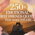 250+ Emotional Best Friends Quotes That Make You Cry