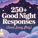 250+ Good Night Responses (Sweet, Funny, Flirty)