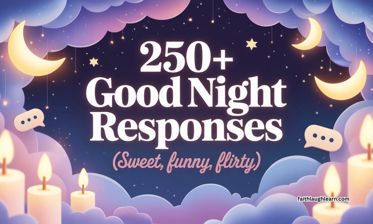 250+ Good Night Responses (Sweet, Funny, Flirty)
