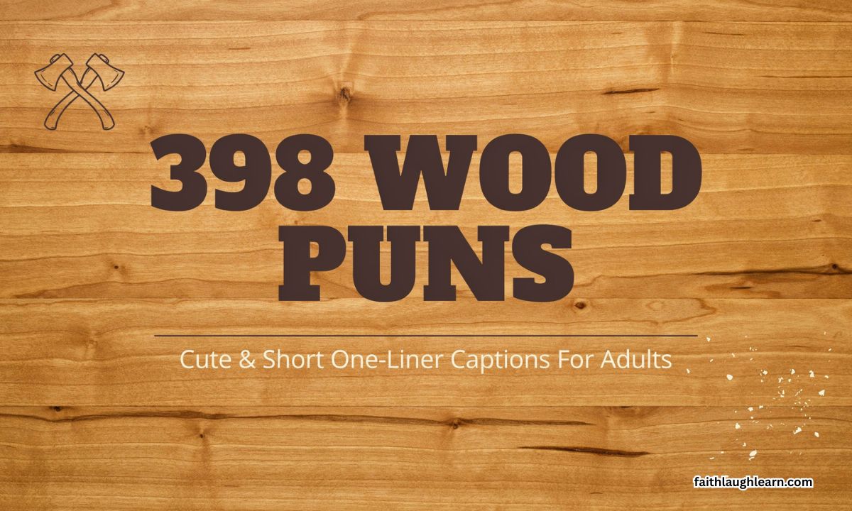 398 Wood Puns: Cute & Short One Liner Captions For Adults
