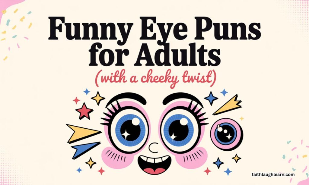 Funny Eye Puns for Adults (With a Cheeky Twist)