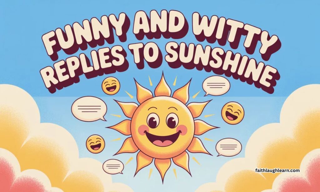 Funny and Witty Replies to Sunshine