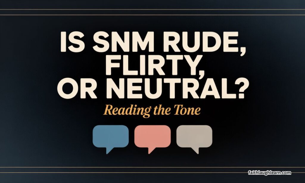 Is SNM Rude, Flirty, or Neutral? Reading the Tone