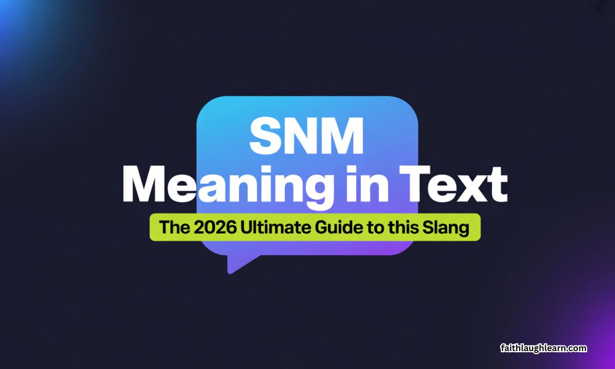 SNM Meaning in Text: The 2026 Ultimate Guide to This Slang