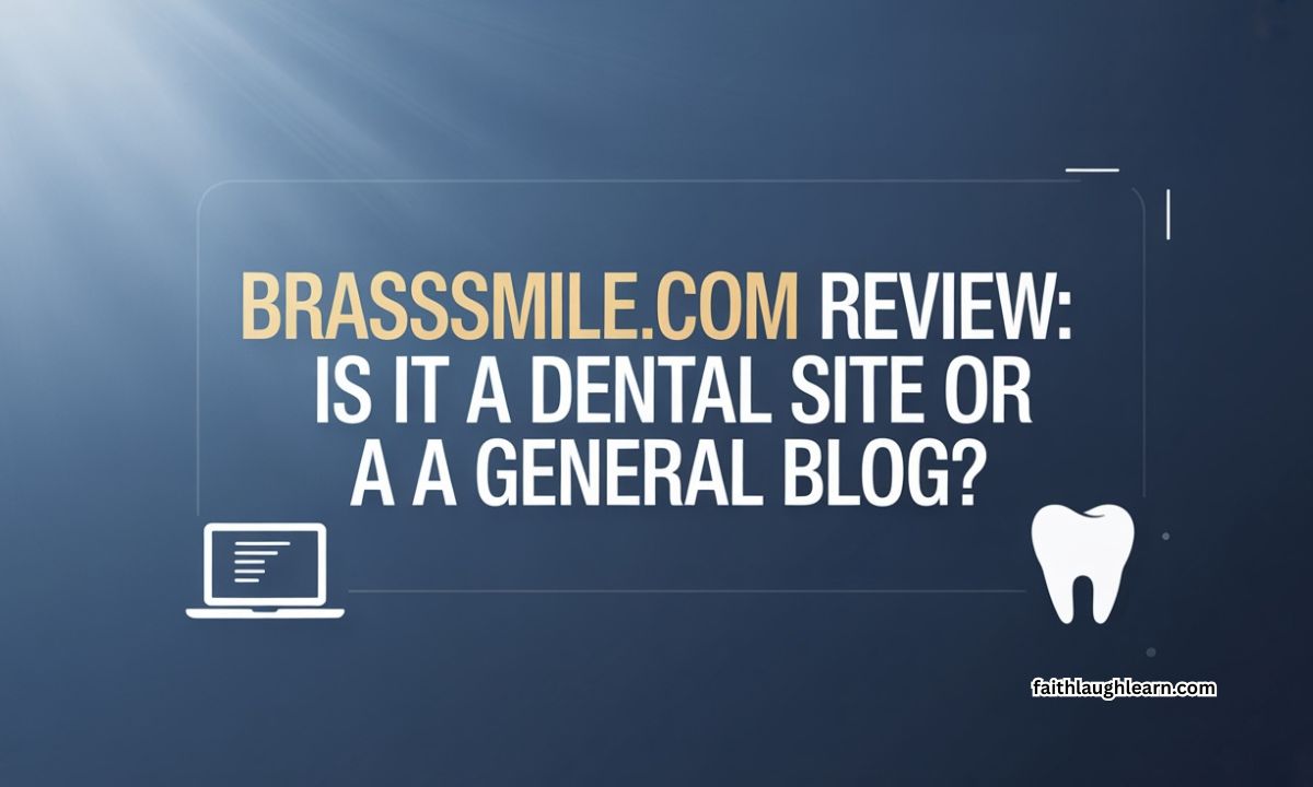 Brasssmile. com Review: Is It a Dental Site or a General Blog?