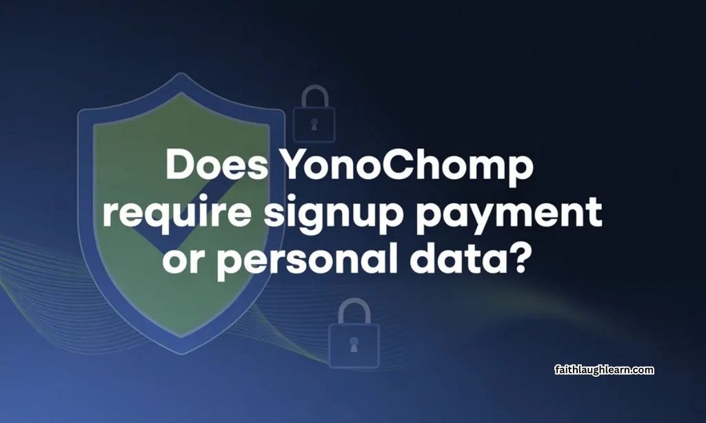 Does YonoChomp Require Sign-Up, Payment, or Personal Data?