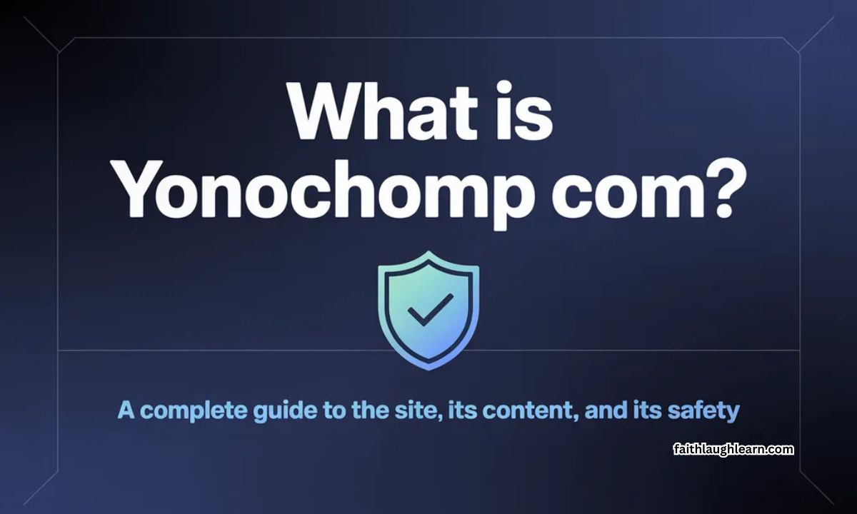 What Is YonoChomp Com? A Complete Guide to the Site, Its Content, and Its Safety
