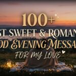 100+ Best Sweet & Romantic Good Evening Messages For My Love